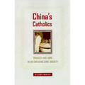 China's Catholics: Tragedy and Hope in an Emerging Civil Society Volume 12 - Hardcover
