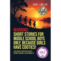 Warning! Short Stories for Middle School Boys Only, Because Girls Have Cooties!: 15 Hilarious Adventures About Friends, Mischief, and Growing Up - Paperback