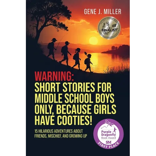 Warning! Short Stories for Middle School Boys Only, Because Girls Have Cooties!: 15 Hilarious Adventures About Friends, Mischief, and Growing Up - Paperback