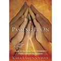 Passing It On: How to Nurture Your Children's Faith Season by Season - Paperback