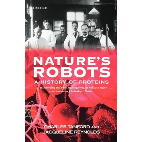 Nature's Robots: A History of Proteins - Paperback