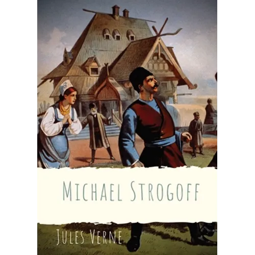 Michael Strogoff: A novel written by Jules Verne in 1876 - Paperback
