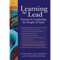 Learning to Lead: Lessons in Leadership for People of Faith - Paperback