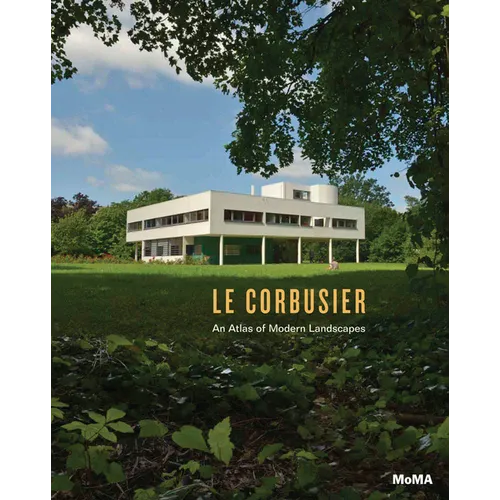 Le Corbusier: An Atlas of Modern Landscapes - Hardcover