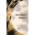 Passionate Animals: Emotions, Animal Ethics, and Moral Pragmatics - Hardcover
