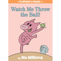 Watch Me Throw the Ball!-An Elephant and Piggie Book - Hardcover