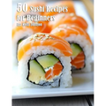 50 Sushi Recipes for Beginners - Paperback