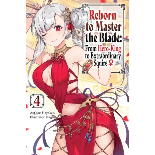 Reborn to Master the Blade: From Hero-King to Extraordinary Squire, Vol. 4 (Light Novel) - Paperback