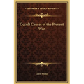 Occult Causes of the Present War - Hardcover