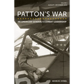 Patton's War: An American General's Combat Leadership, Volume 2: August-December 1944 Volume 2 - Hardcover