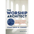 The Worship Architect: A Blueprint for Designing Culturally Relevant and Biblically Faithful Services - Paperback
