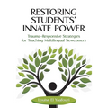 Restoring Students' Innate Power: Trauma-Responsive Strategies for Teaching Multilingual Newcomers - Paperback