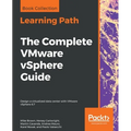 The Complete VMware vSphere Guide: Design a virtualized data center with VMware vSphere 6.7 - Paperback