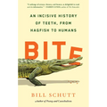 Bite: An Incisive History of Teeth, from Hagfish to Humans - Hardcover