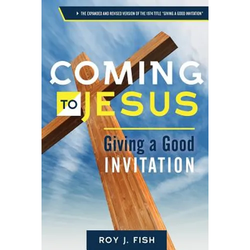 Coming to Jesus: Giving a Good Invitation - Paperback