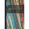 Wild Dogs of Drowning Creek - Paperback