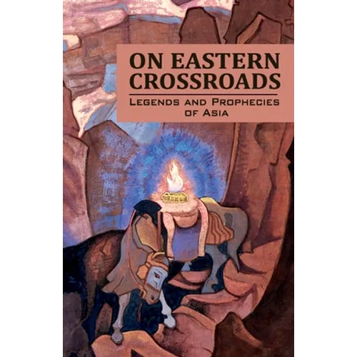 On Eastern Crossroads: Legends and Prophecies of Asia - Paperback