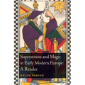 Superstition and Magic in Early Modern Europe: A Reader - Paperback