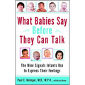 What Babies Say Before They Can Talk: The Nine Signals Infants Use to Express Their Feelings - Paperback