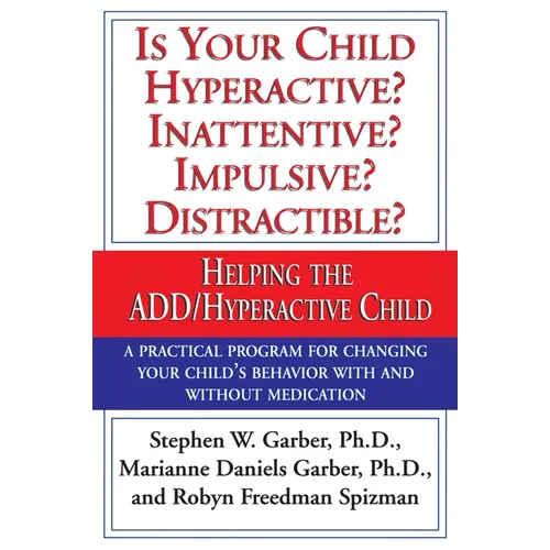 Is Your Child Hyperactive? Inattentive? Impulsive? Distractable?: Helping the Add/Hyperactive Child - Paperback