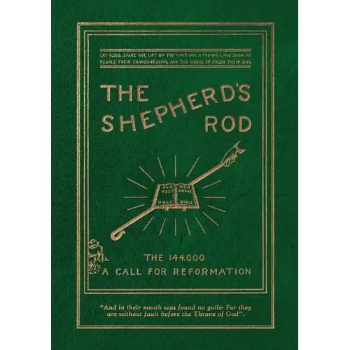 The Shepherd's Rod, Vol. 1: The 144,000 of Revelation 7- Call For Reformation - Paperback