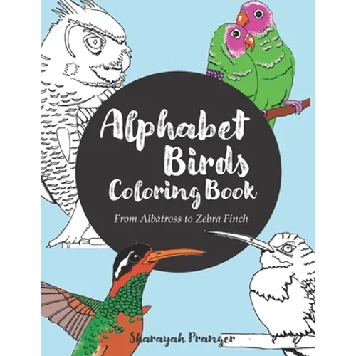 Alphabet Birds Coloring Book: 26 beautiful birds to color, from Albatross to Zebra Finch - Paperback