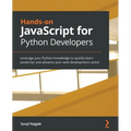 Hands-on JavaScript for Python Developers: Leverage your Python knowledge to quickly learn JavaScript and advance your web development career - Paperback