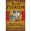 Eerie Florida: Chilling Tales from the Panhandle to the Keys - Hardcover