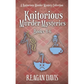 Knitorious Murder Mysteries Books 4-6: A Knitorious Murder Mystery Series - Paperback