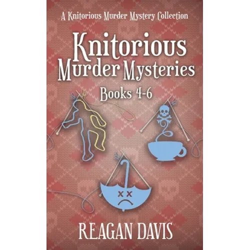 Knitorious Murder Mysteries Books 4-6: A Knitorious Murder Mystery Series - Paperback