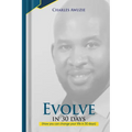 Evolve In 30 Days: How you can change your life in 30 days - Paperback