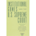 Institutional Games and the U.S. Supreme Court - Hardcover