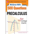 McGraw-Hill's 500 College Precalculus Questions: Ace Your College Exams: 3 Reading Tests + 3 Writing Tests + 3 Mathematics Tests - Paperback