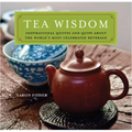 Tea Wisdom: Inspirational Quotes and Quips about the World's Most Celebrated Beverage - Paperback