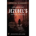 Unmasking Jezebel's Intercessors Official Summary: Conquer the Demonic Spirit Hijacking Your Prayers - Paperback