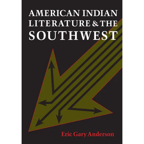 American Indian Literature and the Southwest: Contexts and Dispositions - Paperback