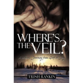 Where's the Veil?: A Widow's Journey from Grief to Joy - Paperback