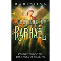 Archangel Raphael: Connecting with the Angel of Healing - Hardcover