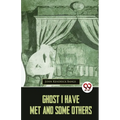Ghost I Have Met And Some Others - Paperback