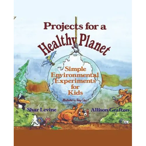 Projects for a Healthy Planet: Simple Environmental Experiments for Kids - Paperback