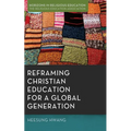 Reframing Christian Education for a Global Generation - Paperback
