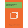 A History Of Rusk County, Texas - Hardcover