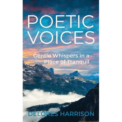 Poetic Voices: Gentle Whispers in a Place of Tranquil - Paperback