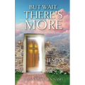 But Wait, There's More!: Discovering Everything You Never Knew You Always Wanted In Jesus - Paperback