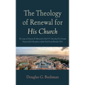 The Theology of Renewal for His Church: The Logic of Vatican II's Renewal in Paul VI's Encyclical Ecclesiam Suam and Its Reception in John Paul II and - Hardcover