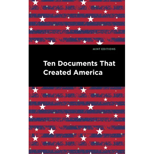 Ten Documents That Created America - Paperback