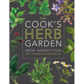 The Cook's Herb Garden: Grow, Harvest, Cook - Hardcover