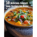 50 Delicious Comfort Soup Recipes for Home - Paperback