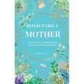 Reflect like a MOTHER: A - Paperback