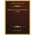 Historia De La Conquista Del Peru (1853) - Hardcover